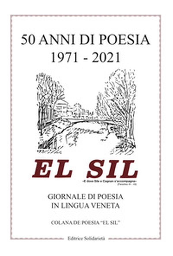 El sil 50 anni di poesia 1971-2021. Giornale di poesia in lingua veneta - Librerie.coop El sil 50 anni di poesia 1971-2021. Giornale di poesia in lingua veneta - Librerie.coop