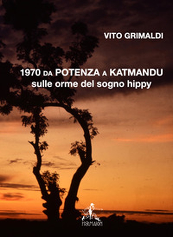 1970 da Potenza a Katmandu. Sulle orme del sogno hippy - Librerie.coop 1970 da Potenza a Katmandu. Sulle orme del sogno hippy - Librerie.coop