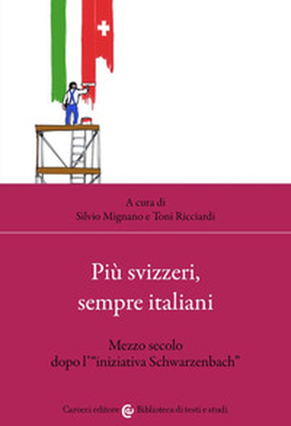 Più svizzeri, sempre italiani. Mezzo secolo dopo l'«iniziativa Schwarzenbach» - Librerie.coop Più svizzeri, sempre italiani. Mezzo secolo dopo l'«iniziativa Schwarzenbach» - Librerie.coop