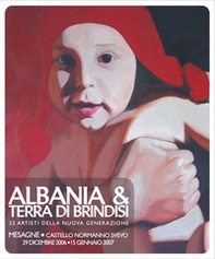 Albania & Terra di Brindisi. 22 artisti della nuova generazione - Librerie.coop
