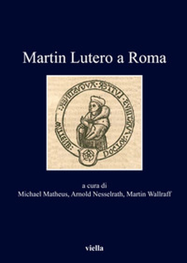 Martin Lutero a Roma - Librerie.coop Martin Lutero a Roma - Librerie.coop