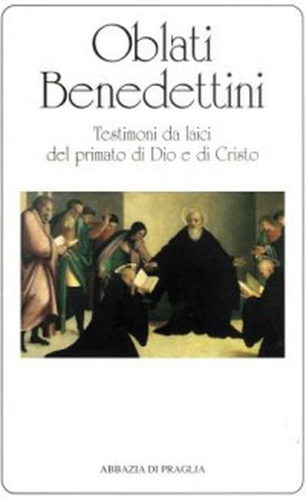 Oblati benedettini. Testimoni da laici del primato di Dio e di Cristo - Librerie.coop Oblati benedettini. Testimoni da laici del primato di Dio e di Cristo - Librerie.coop