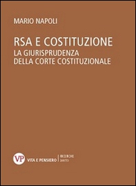 RSA e costituzione. La giurisprudenza della Corte costituzionale - Librerie.coop