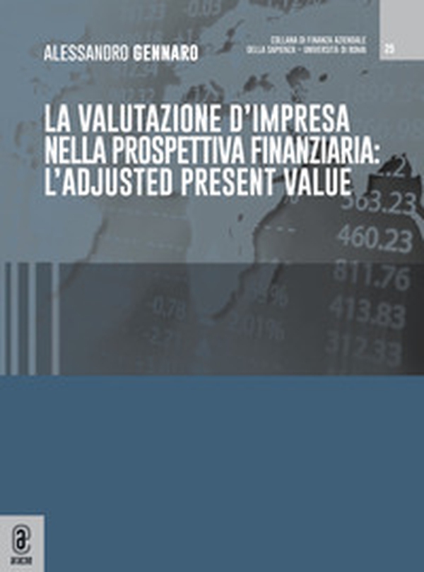 La valutazione d'impresa nella prospettiva finanziaria: l'adjusted present value - Librerie.coop La valutazione d'impresa nella prospettiva finanziaria: l'adjusted present value - Librerie.coop