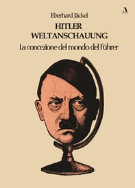 Hitler Weltanschauung. La concezione del mondo del Führer - Librerie.coop