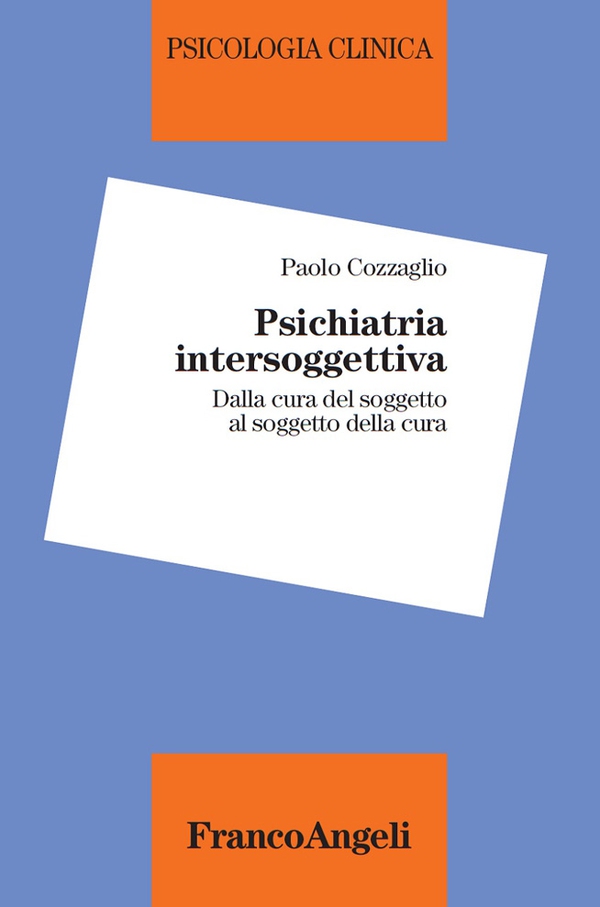 Psichiatria intersoggettiva. Dalla cura del soggetto al soggetto della cura - Librerie.coop Psichiatria intersoggettiva. Dalla cura del soggetto al soggetto della cura - Librerie.coop