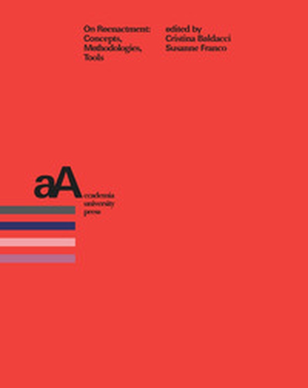 On reenactment: concepts, methodologies, tools - Librerie.coop On reenactment: concepts, methodologies, tools - Librerie.coop