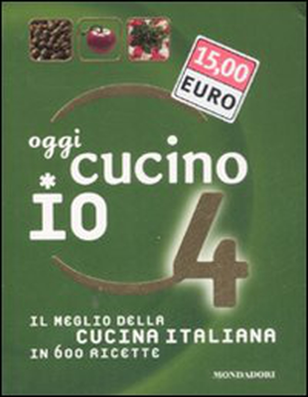 Oggi cucino io. Il meglio della cucina italiana in 600 ricette - Librerie.coop Oggi cucino io. Il meglio della cucina italiana in 600 ricette - Librerie.coop