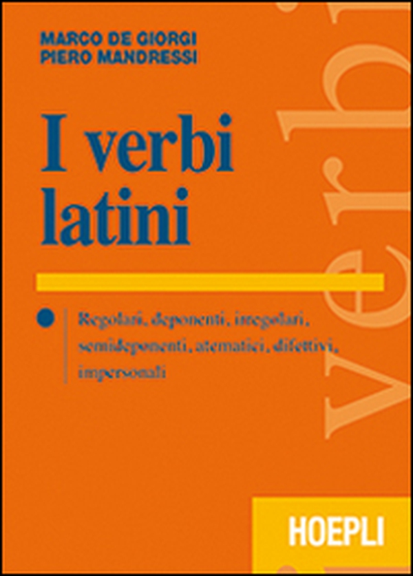 I verbi latini. Regolari, deponenti, irregolari, semideponenti, atematici, difettivi, impersonali - Librerie.coop I verbi latini. Regolari, deponenti, irregolari, semideponenti, atematici, difettivi, impersonali - Librerie.coop