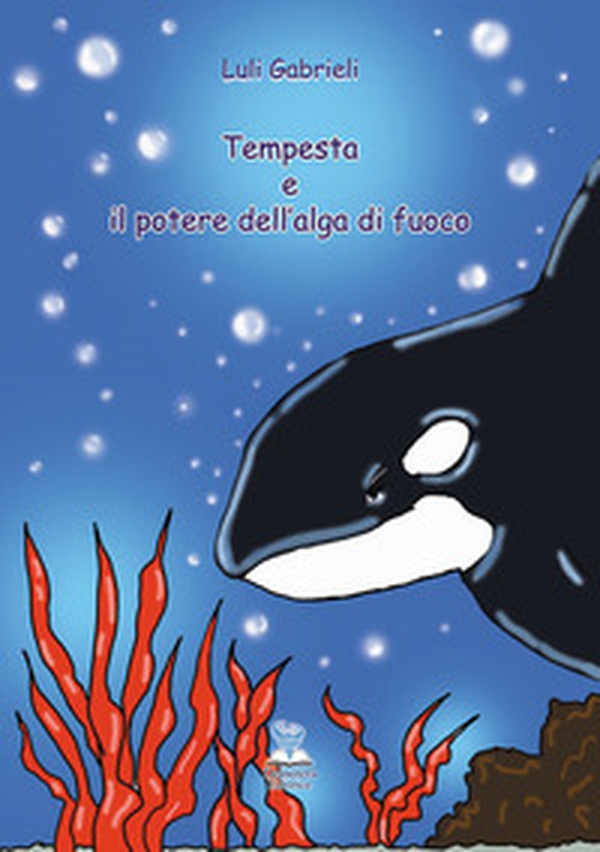 Tempesta e il potere dell'alga di fuoco - Librerie.coop Tempesta e il potere dell'alga di fuoco - Librerie.coop