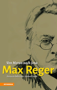 Max Reger. Von Meran nach Jena - Librerie.coop