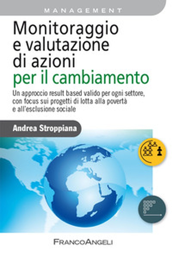 Monitoraggio e valutazione di azioni per il cambiamento. Un approccio result based valido per ogni settore, con focus sui progetti di lotta alla povertà e all'esclusione sociale - Librerie.coop Monitoraggio e valutazione di azioni per il cambiamento. Un approccio result based valido per ogni settore, con focus sui progetti di lotta alla povertà e all'esclusione sociale - Librerie.coop