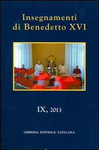 Insegnamenti di Benedetto XVI (2013) - Vol. 9 - Librerie.coop