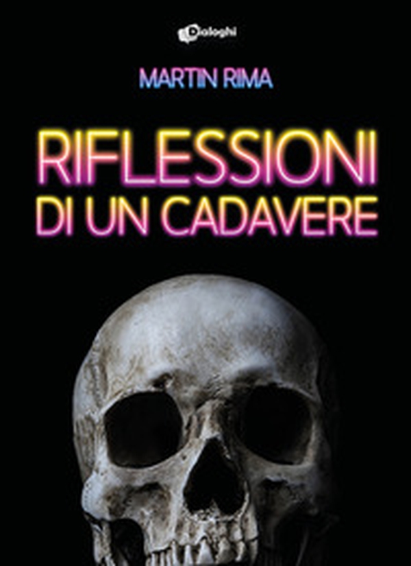 Riflessioni di un cadavere - Librerie.coop Riflessioni di un cadavere - Librerie.coop