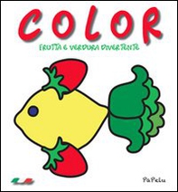 Color. Frutta e verdura divertente - Librerie.coop