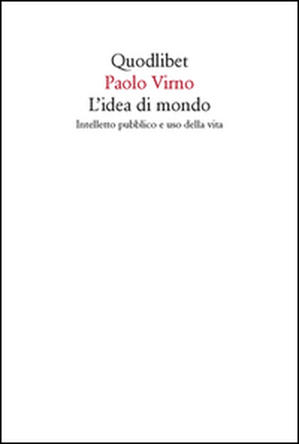 L'idea di mondo. Intelletto pubblico e uso della vita - Librerie.coop L'idea di mondo. Intelletto pubblico e uso della vita - Librerie.coop