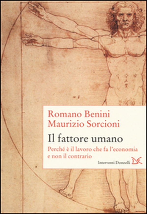 Il fattore umano. Perché è il lavoro che fa l'economia e non il contrario - Librerie.coop Il fattore umano. Perché è il lavoro che fa l'economia e non il contrario - Librerie.coop