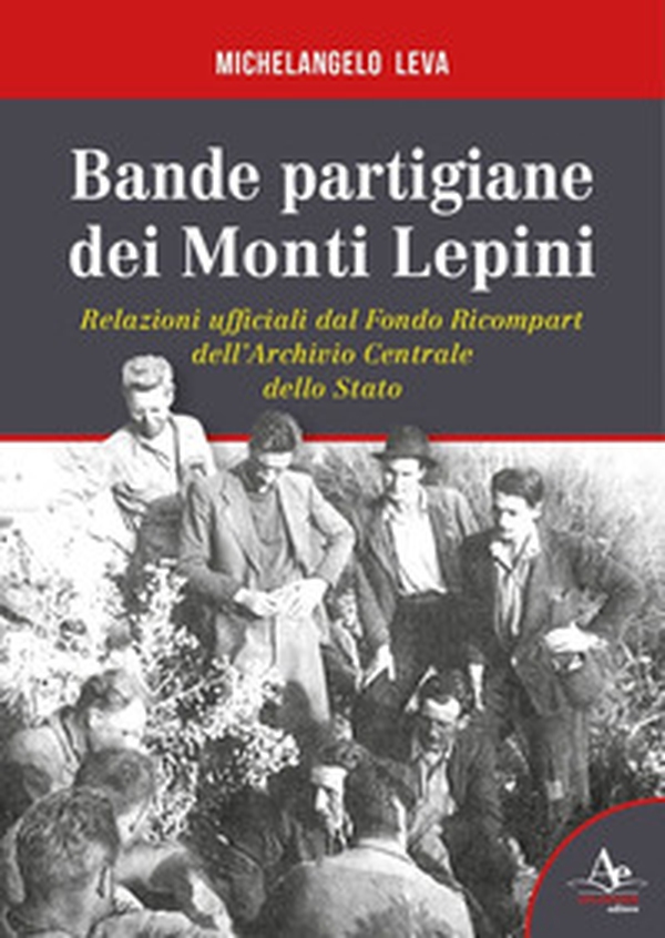 Bande partigiane dei Monti Lepini. Relazioni ufficiali dal Fondo Ricompart dell'Archivio Centrale dello Stato - Librerie.coop Bande partigiane dei Monti Lepini. Relazioni ufficiali dal Fondo Ricompart dell'Archivio Centrale dello Stato - Librerie.coop
