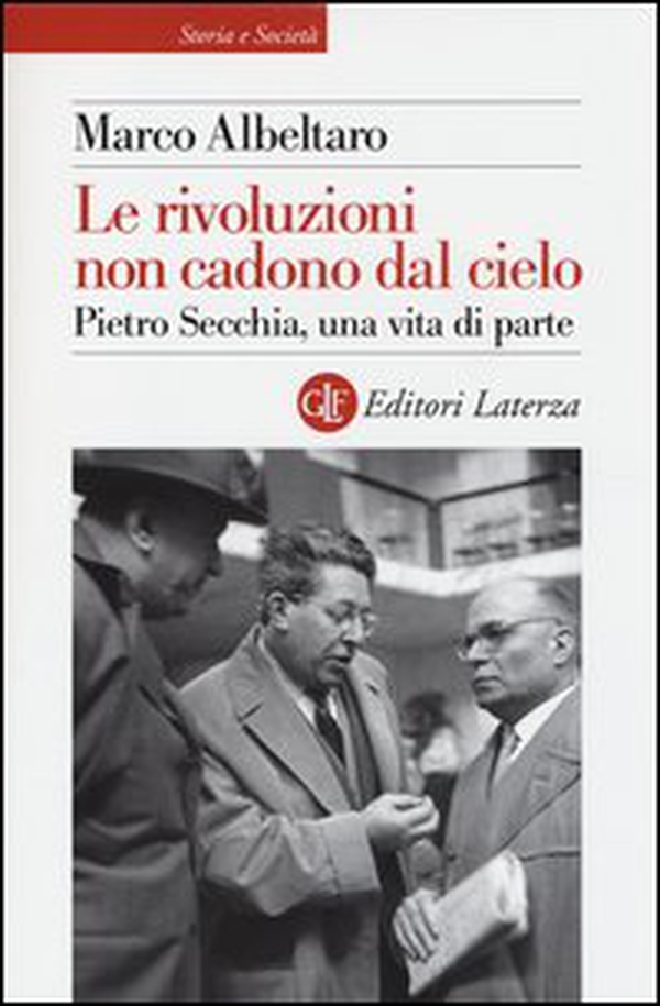 Le rivoluzioni non cadono dal cielo. Pietro Secchia, una vita di parte - Librerie.coop Le rivoluzioni non cadono dal cielo. Pietro Secchia, una vita di parte - Librerie.coop