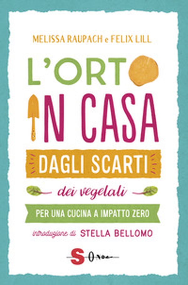 L'orto in casa dagli scarti vegetali. Per una cucina a impatto zero - Librerie.coop L'orto in casa dagli scarti vegetali. Per una cucina a impatto zero - Librerie.coop