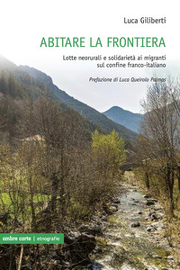 Abitare la frontiera. Lotte neorurali e solidarietà ai migranti sul confine franco-italiano - Librerie.coop Abitare la frontiera. Lotte neorurali e solidarietà ai migranti sul confine franco-italiano - Librerie.coop