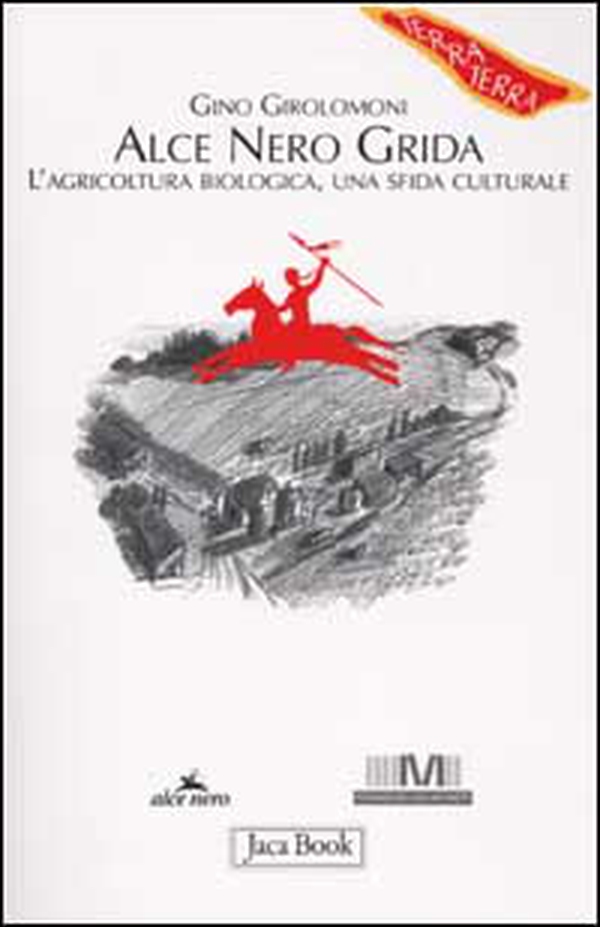Alce Nero grida. L'agricoltura biologica, una sfida culturale - Librerie.coop Alce Nero grida. L'agricoltura biologica, una sfida culturale - Librerie.coop