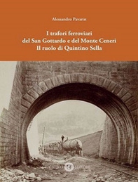 I trafori ferroviari del San Gottardo e del Monte Ceneri. Il ruolo di Quintino Sella - Librerie.coop