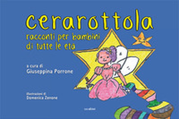 Cerarottola. Racconti per bambini di tutte le età - Librerie.coop Cerarottola. Racconti per bambini di tutte le età - Librerie.coop