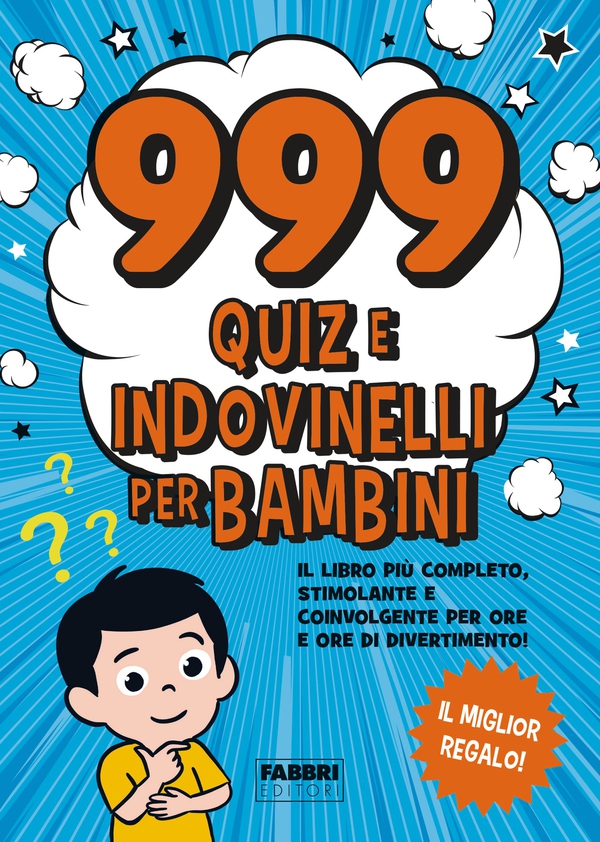 999 quiz e indovinelli per bambini - Librerie.coop 999 quiz e indovinelli per bambini - Librerie.coop