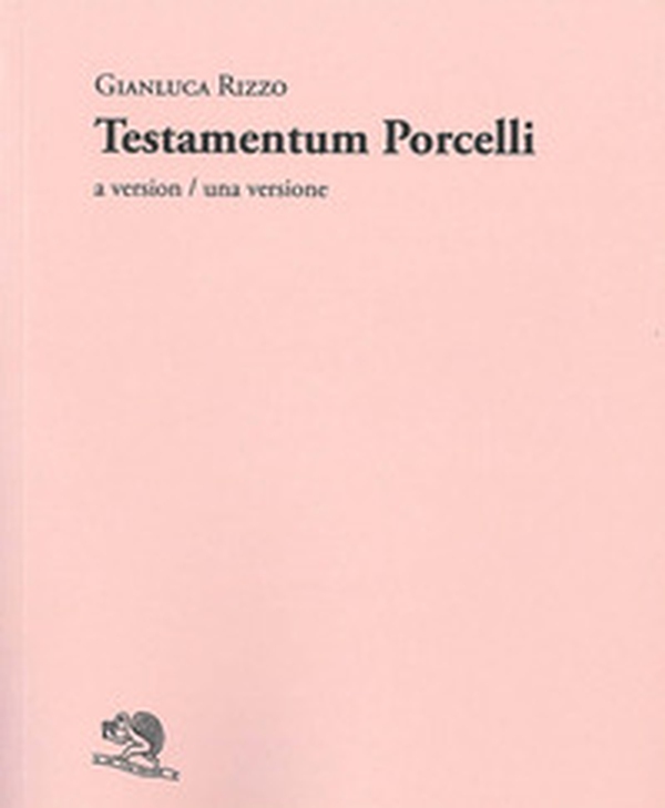 Testamentum Porcelli. A version-Una versione - Librerie.coop Testamentum Porcelli. A version-Una versione - Librerie.coop