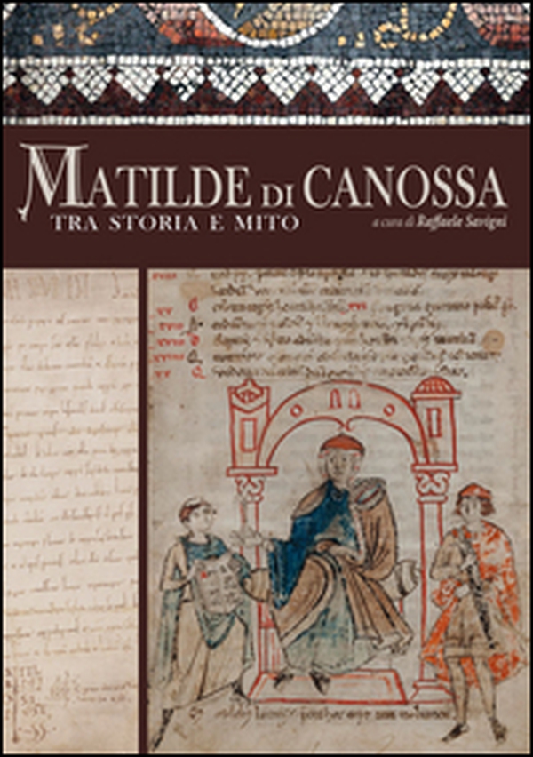 Matilde di Canossa tra storia e mito - Librerie.coop Matilde di Canossa tra storia e mito - Librerie.coop