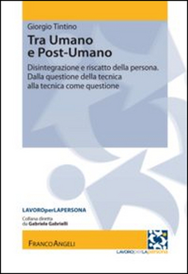 Tra umano e postumano. Disintegrazione e riscatto della persona. Dalla questione della tecnica alla tecnica della questione - Librerie.coop Tra umano e postumano. Disintegrazione e riscatto della persona. Dalla questione della tecnica alla tecnica della questione - Librerie.coop