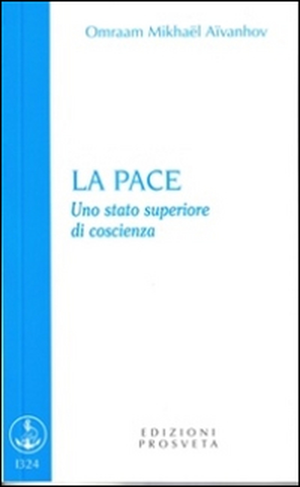 La pace. Uno stato superiore di coscienza - Librerie.coop La pace. Uno stato superiore di coscienza - Librerie.coop