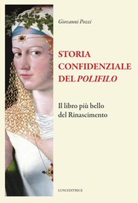 Storia confidenziale del «Polifilo». Il libro più bello del Rinascimento - Librerie.coop