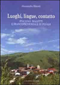 Luoghi, lingue, contatto. Italiano, dialetti e francoprovenzale in Puglia - Librerie.coop