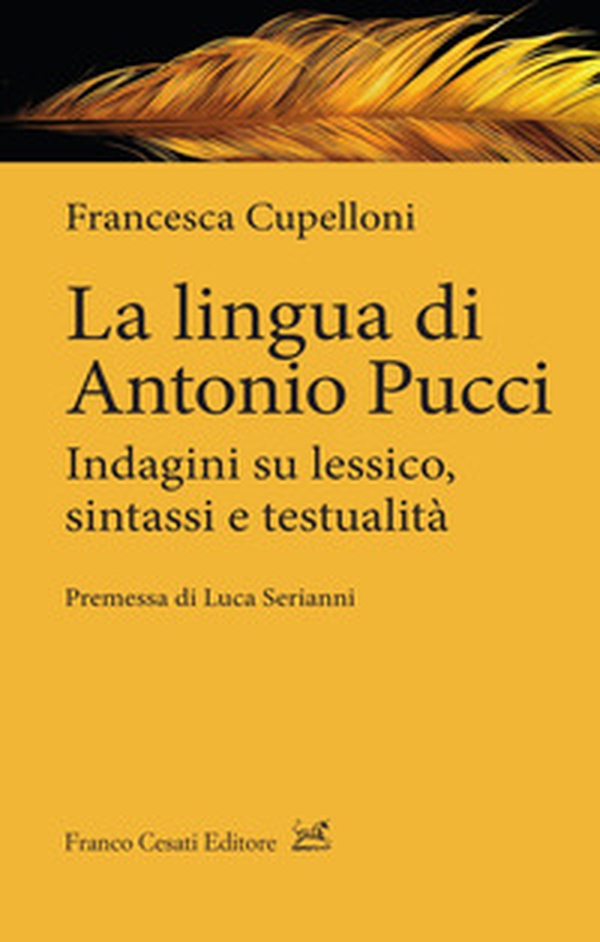La lingua di Antonio Pucci. Indagini su lessico, sintassi e testualità - Librerie.coop La lingua di Antonio Pucci. Indagini su lessico, sintassi e testualità - Librerie.coop