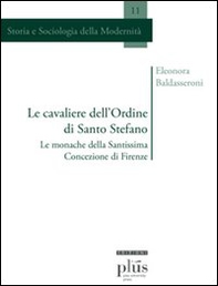 Le cavaliere dell'ordine di Santo Stefano. Le monache della Santissima Concezione di Firenze - Librerie.coop