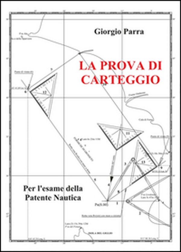 La prova di carteggio per l'esame della patente nautica - Librerie.coop La prova di carteggio per l'esame della patente nautica - Librerie.coop