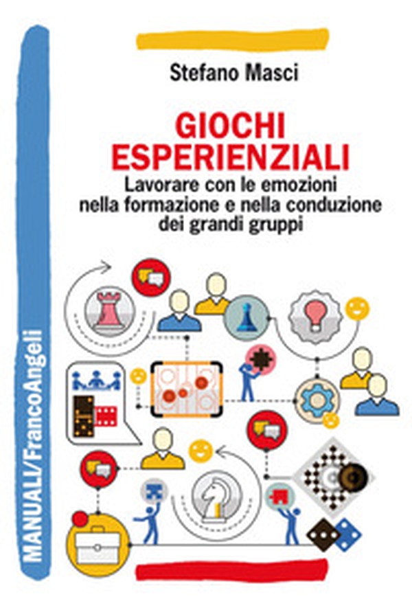 Giochi esperienziali. Lavorare con le emozioni nella formazione e nella conduzione dei grandi gruppi - Librerie.coop Giochi esperienziali. Lavorare con le emozioni nella formazione e nella conduzione dei grandi gruppi - Librerie.coop