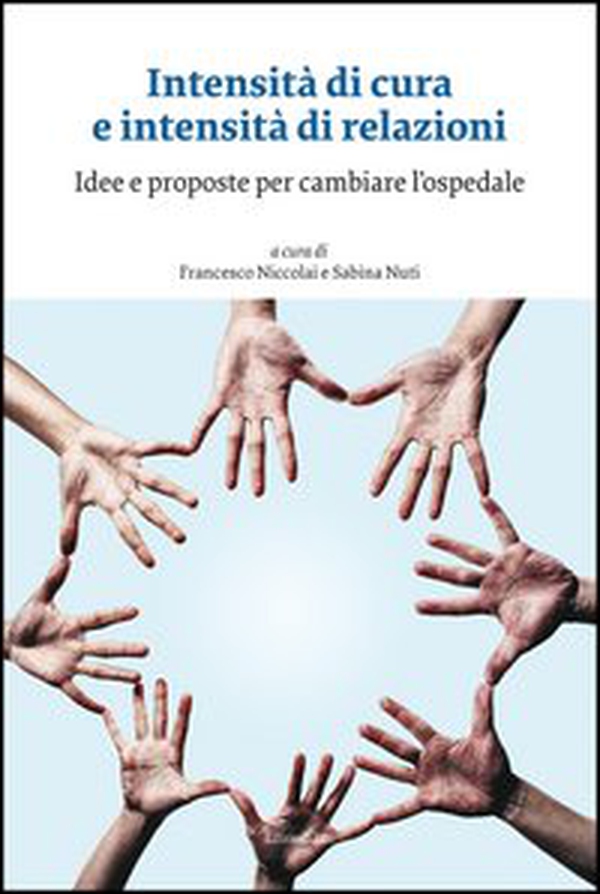 Intensità di cura e intensità di relazioni. Idee e proposte per cambiare l'ospedale - Librerie.coop Intensità di cura e intensità di relazioni. Idee e proposte per cambiare l'ospedale - Librerie.coop