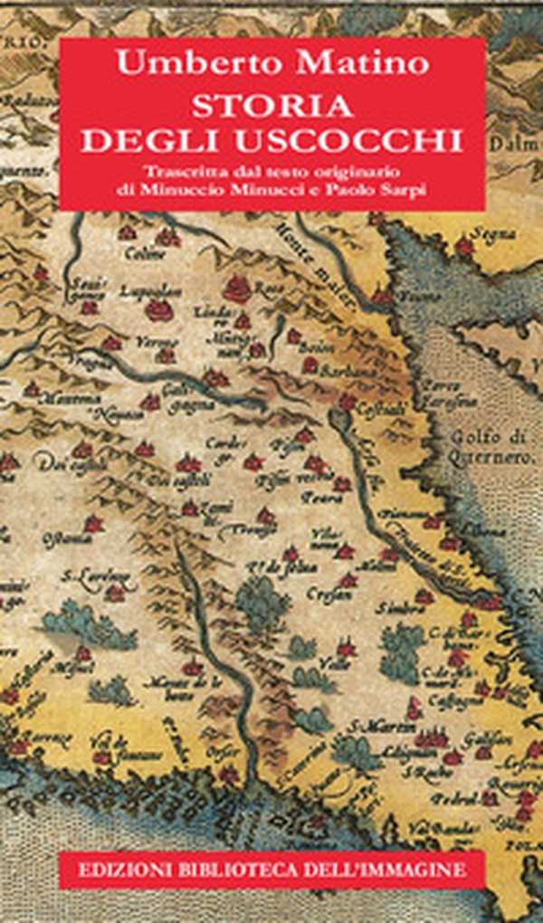 Storia degli Uscocchi. Trascritta dal testo originario di Minuccio Minucci e Paolo Sarpi - Librerie.coop Storia degli Uscocchi. Trascritta dal testo originario di Minuccio Minucci e Paolo Sarpi - Librerie.coop