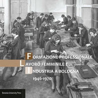 Formazione professionale, lavoro femminile e industria a Bologna (1946-1970) - Librerie.coop