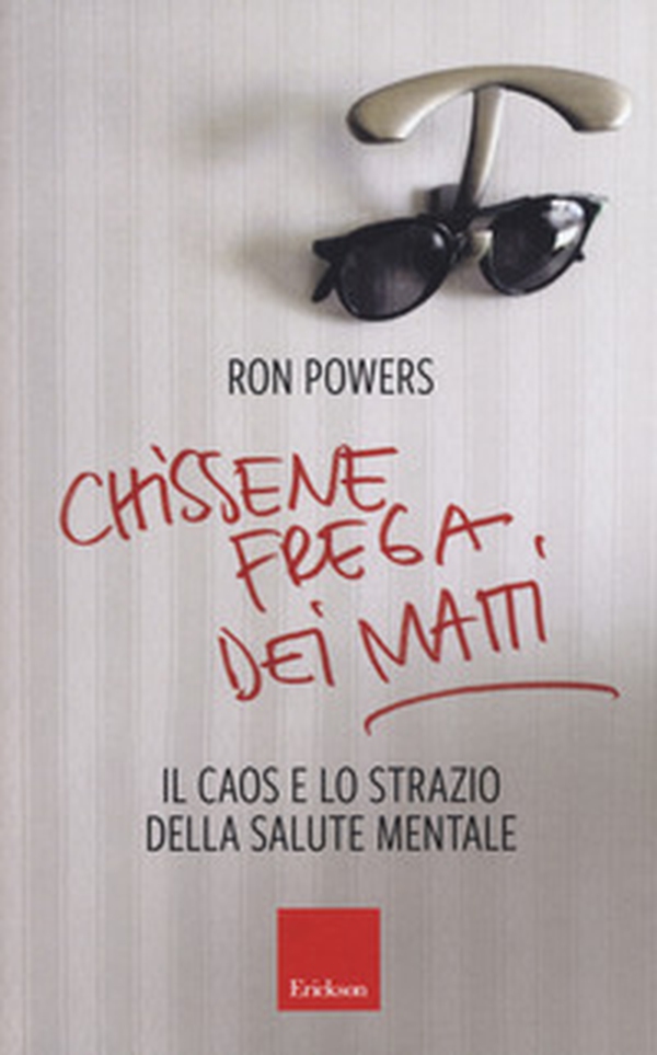 Chissenefrega dei matti. Il caos e lo strazio della salute mentale - Librerie.coop Chissenefrega dei matti. Il caos e lo strazio della salute mentale - Librerie.coop