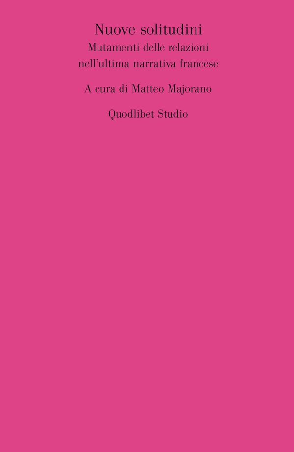 Nuove solitudini. Mutamenti delle relazioni nell’ultima narrativa francese - Librerie.coop Nuove solitudini. Mutamenti delle relazioni nell’ultima narrativa francese - Librerie.coop