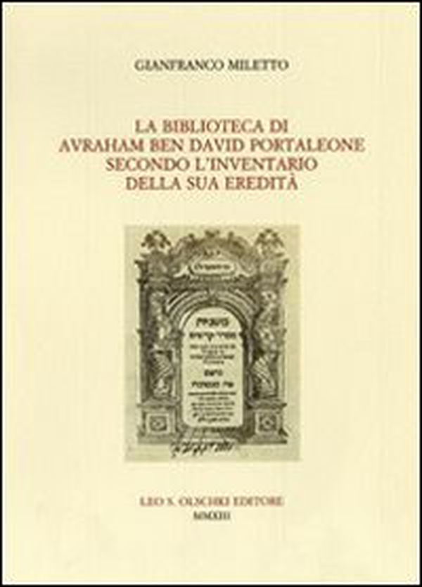 La Biblioteca di Avraham ben David Portaleone secondo l'inventario della sua eredità - Librerie.coop La Biblioteca di Avraham ben David Portaleone secondo l'inventario della sua eredità - Librerie.coop