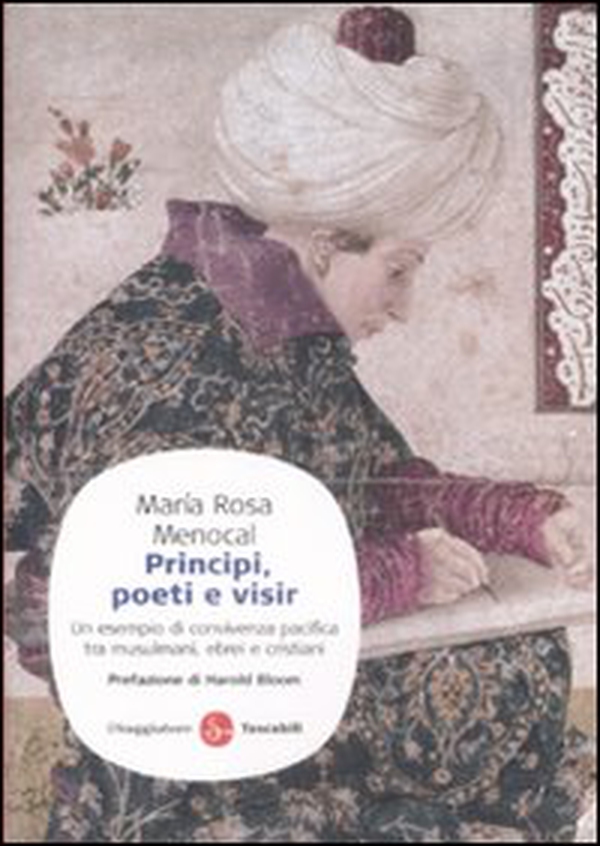 Principi, poeti e visir. Un esempio di convivenza pacifica tra musulmani, ebrei e cristiani - Librerie.coop Principi, poeti e visir. Un esempio di convivenza pacifica tra musulmani, ebrei e cristiani - Librerie.coop