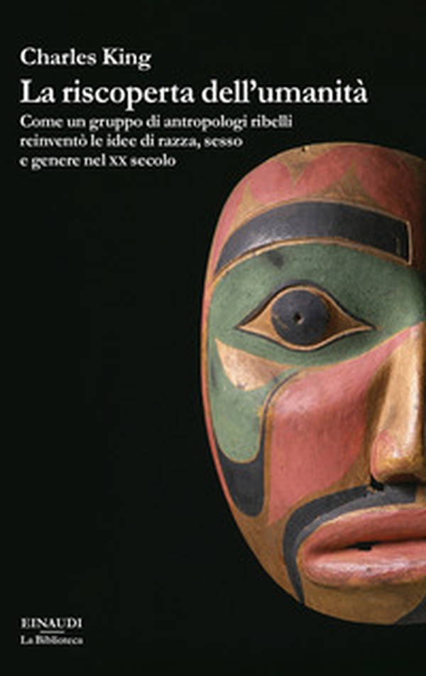 La riscoperta dell'umanità. Come un gruppo di antropologi ribelli reinventò le idee di razza, sesso e genere nel XX secolo - Librerie.coop La riscoperta dell'umanità. Come un gruppo di antropologi ribelli reinventò le idee di razza, sesso e genere nel XX secolo - Librerie.coop