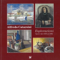 Alfredo Catarsini. Esplorazioni. Opere dal 1939 al 1982 - Librerie.coop