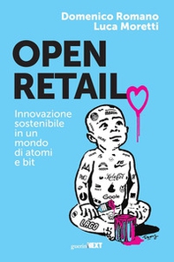 Open retail. Innovazione sostenibile in un mondo di atomi e bit - Librerie.coop