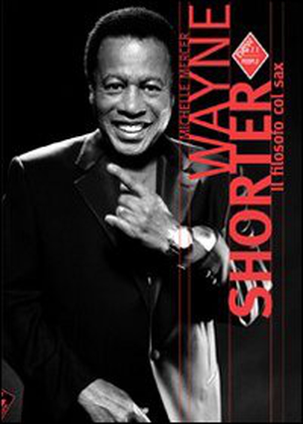 Wayne Shorter. Il filosofo col sax - Librerie.coop Wayne Shorter. Il filosofo col sax - Librerie.coop